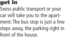 get in Swiss public transport or your car will take you to the 
